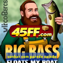 sonhar com parede caindo
